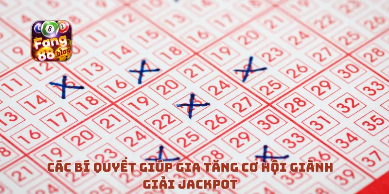 Các bí quyết giúp gia tăng cơ hội giành giải Jackpot