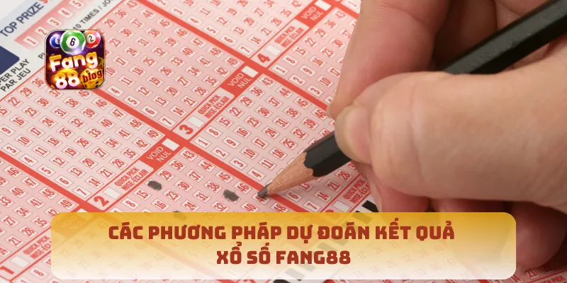 Các phương pháp dự đoán kết quả xổ số Fang88