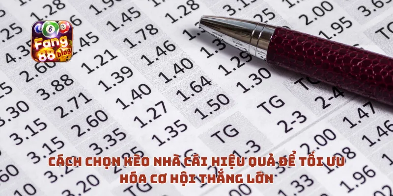 Cách chọn tỷ lệ kèo nhà cái hiệu quả để tối ưu hóa cơ hội thắng lớn