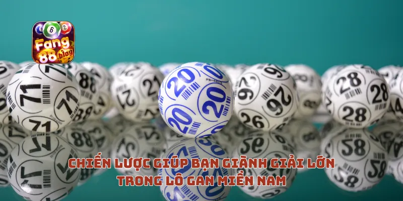 Chiến Lược Giúp Bạn Giành Giải Lớn Trong Lô Gan Miền Nam