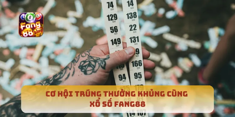 Cơ hội trúng thưởng khủng cùng xổ số Fang88
