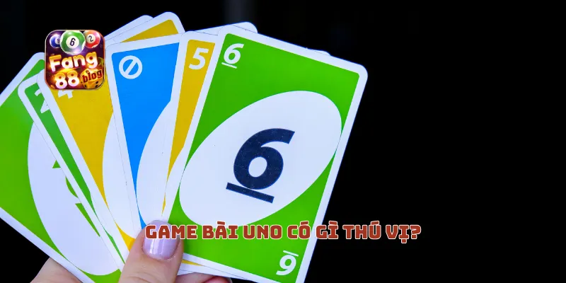 Game bài Uno có gì thú vị?