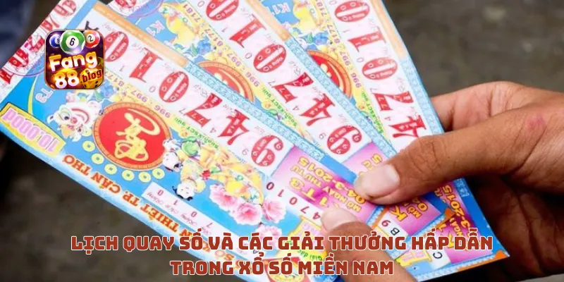 Lịch quay số và các giải thưởng hấp dẫn trong xổ số miền Nam
