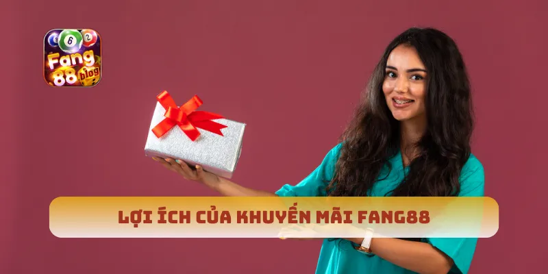 Lợi ích của khuyến mãi Fang88