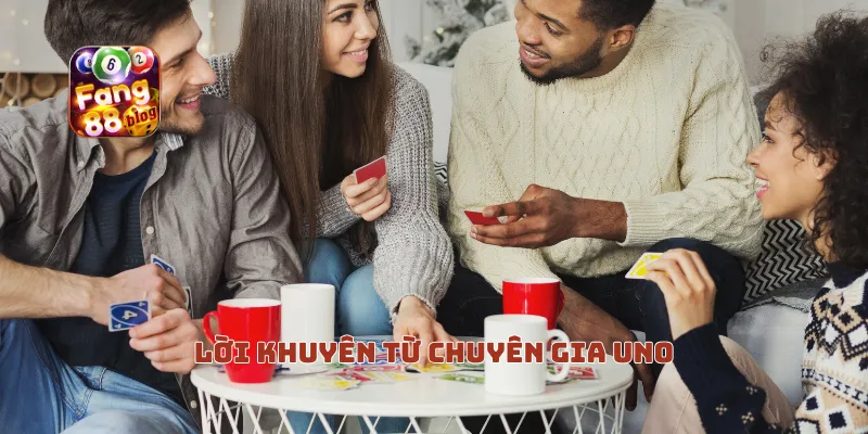 Lời khuyên từ chuyên gia uno