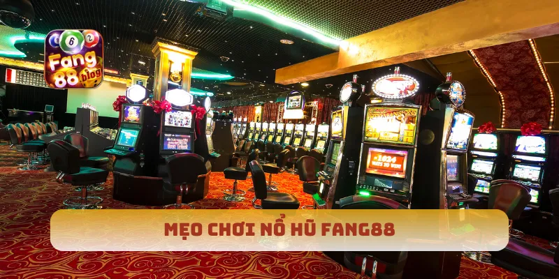 Mẹo chơi nổ hũ Fang88