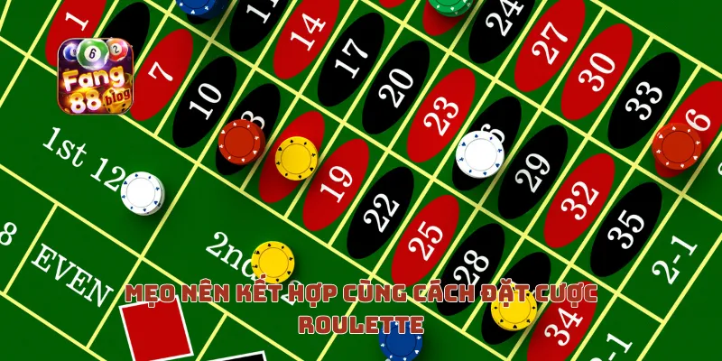 Mẹo nên kết hợp cùng cách đặt cược roulette