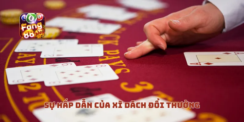 Sự hấp dẫn của xì dách đổi thưởng