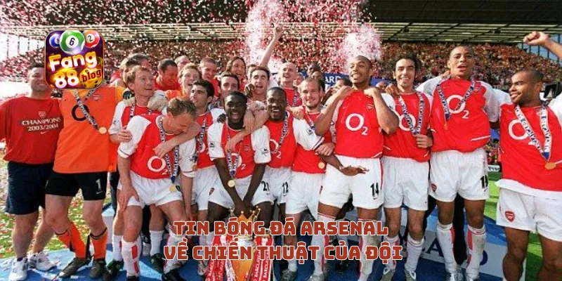 Tin bóng đá Arsenal về chiến thuật của đội