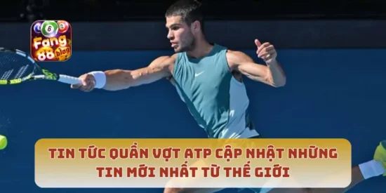 Tin Tức Quần Vợt ATP Cập Nhật Những Tin Mới Nhất Từ Thế Giới