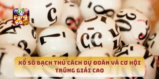 Xổ Số Bạch Thủ Cách Dự Đoán Và Cơ Hội Trúng Giải Cao